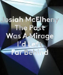 Josiah McElheny : the past was a mirage I'd left far behind /