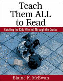 Teach them all to read : catching the kids who fall through the cracks /