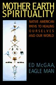 Mother Earth spirituality : native American paths to healing ourselves and our world /