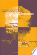 Compound dilemmas : democracy, collective action, and superpower rivalry /
