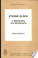 Etienne Gilson : a bibliography = Etienne Gilson : une bibliographie /