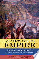 Stairway to empire : Lockport, the Erie Canal, and the shaping of America /