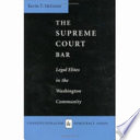 The Supreme Court bar : legal elites in the Washington community /