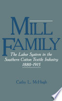 Mill family : the labor systems in the Southern cotton textile industry, 1880-1915 /