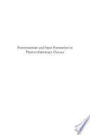 Protestantism & state formation in postrevolutionary Oaxaca /