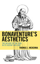 Bonaventure's aesthetics : the delight of the soul in its ascent into God /