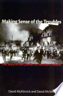 Making sense of the troubles : the story of the conflict in Northern Ireland /