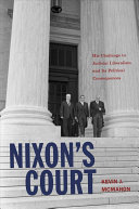 Nixon's Court : his challenge to judicial liberalism and its political consequences /