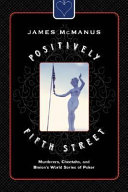Positively Fifth Street : murderers, cheetahs, and Binion's World Series of Poker /