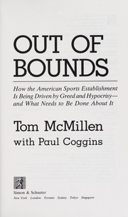 Out of bounds : how the American sports establishment is being driven by greed and hypocrisy--and what needs to be done about it /