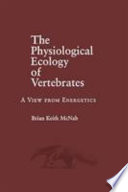 The physiological ecology of vertebrates : a view from energetics /
