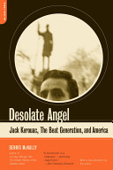 Desolate angel : Jack Kerouac, the Beat generation, and America /