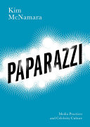 Paparazzi : media practices and celebrity culture /