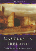 Castles in Ireland : feudal power in a Gaelic world /