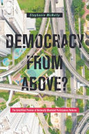 Democracy from above? : the unfulfilled promise of nationally mandated participatory reforms /