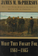 What they fought for, 1861-1865 /