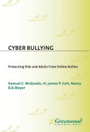Cyber bullying : protecting kids and adults from online bullies /