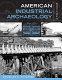 American industrial archaeology : a field guide /