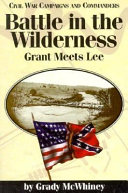 Battle in the Wilderness : Grant meets Lee /