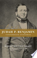 Judah P. Benjamin : Confederate statesman /