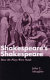 Shakespeare's Shakespeare : how the plays were made /
