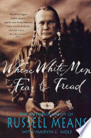 Where white men fear to tread : the autobiography of Russell Means /