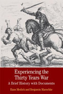 Experiencing the Thirty Years War : a brief history with documents /
