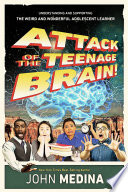 Attack of the teenage brain! : understanding and supporting the weird and wonderful adolescent learner /