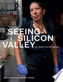Seeing Silicon Valley : life inside a fraying America /