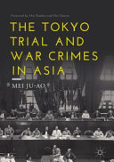 The Tokyo Trial and war crimes in Asia /