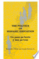 The politics of Hispanic education : un paso pa'lante y dos pa'tras /