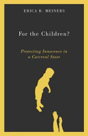 For the children? : protecting innocence in a carceral state /