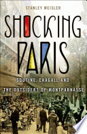 Shocking Paris : Soutine, Chagall and the outsiders of Montparnasse /
