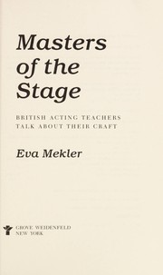Masters of the stage : British acting teachers talk about their craft /