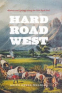 Hard road west : history & geology along the Gold Rush trail /