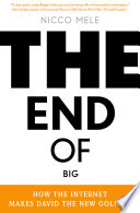 The end of big : how the Internet makes David the new Goliath /