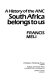 South Africa belongs to us : a history of the ANC /