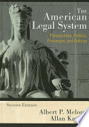 The American legal system : perspectives, politics, processes, and policies /