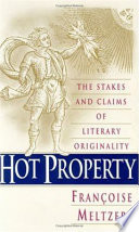 Hot property : the stakes and claims of literary originality /