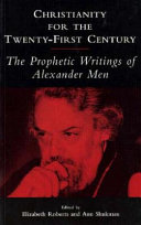Christianity for the twenty-first century : the prophetic writings of Alexander Men /