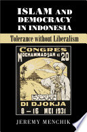 Islam and democracy in Indonesia : tolerance without liberalism /