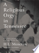 A religious orgy in Tennessee : a reporter's account of the Scopes monkey trial /