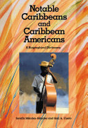 Notable Caribbeans and Caribbean Americans : a biographical dictionary /