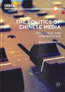 The politics of Chinese media : consensus and contestation /