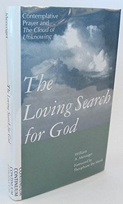 The loving search for God : contemplative prayer and the Cloud of unknowing/