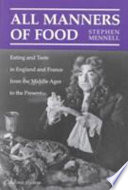All manners of food : eating and taste in England and France from the Middle Ages to the present /