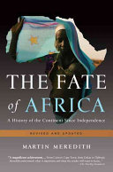 The fate of Africa : a history of the continent since independence /