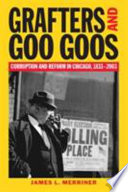 Grafters and Goo Goos : corruption and reform in Chicago, 1833-2003 /