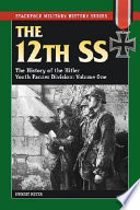 The 12th SS : the history of the Hitler Youth Panzer Division /