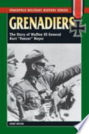 Grenadiers : the story of Waffen SS General Kurt "Panzer" Meyer /